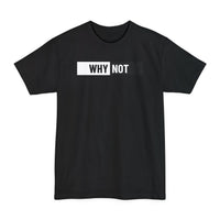 WHY NOT? – The Ultimate Confidence T-Shirt!