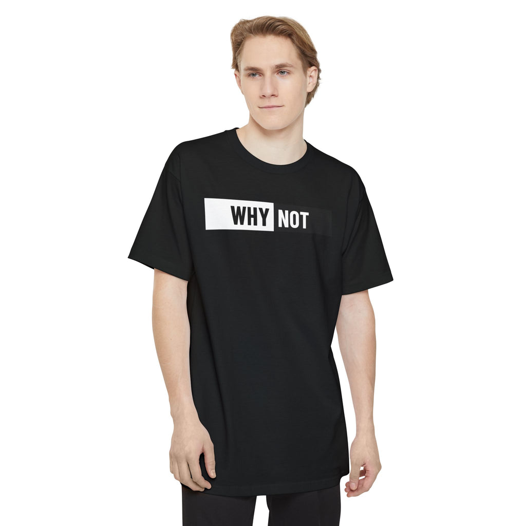 WHY NOT? – The Ultimate Confidence T-Shirt!