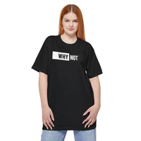 WHY NOT? – The Ultimate Confidence T-Shirt!